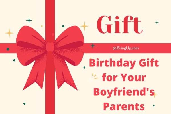 Birthday Gift for Your Boyfriend's Parents